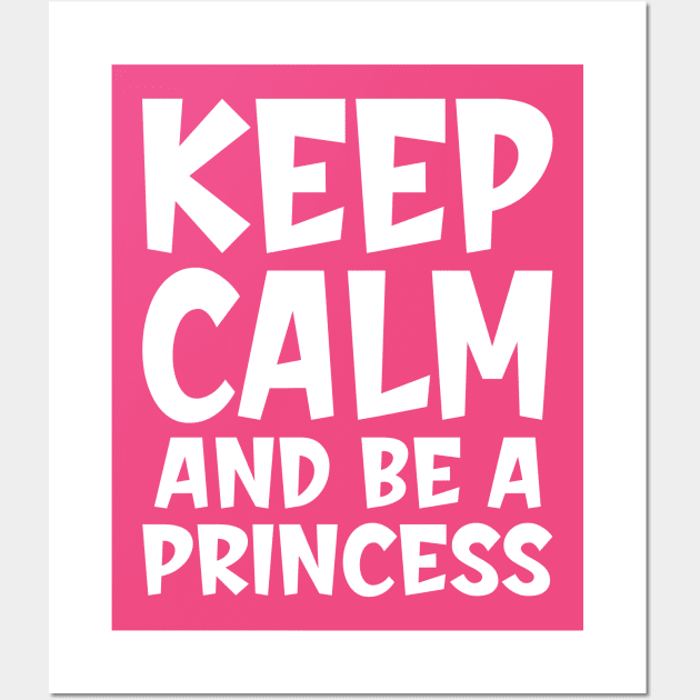 Keep calm and be a princess Wall Art by colorsplash